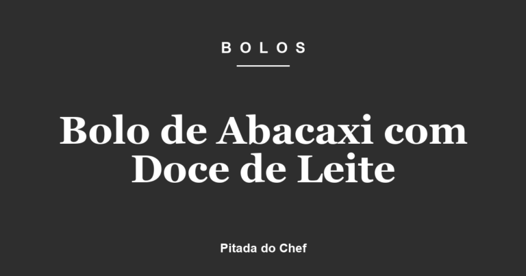 Bolo de Abacaxi com Doce de Leite