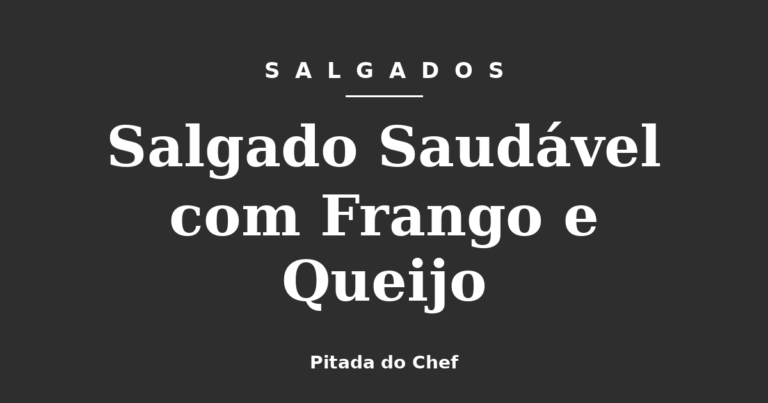 Salgado Saudável com Frango e Queijo