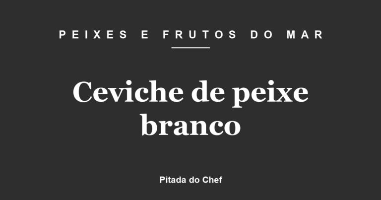 Ceviche de peixe branco