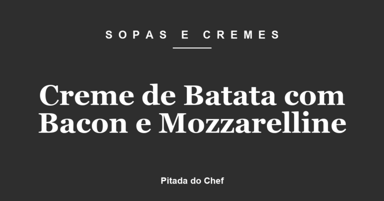 Creme de Batata com Bacon e Mozzarelline