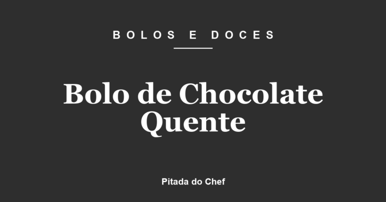 Bolo de Chocolate Quente