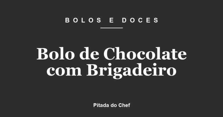Bolo de Chocolate com Brigadeiro