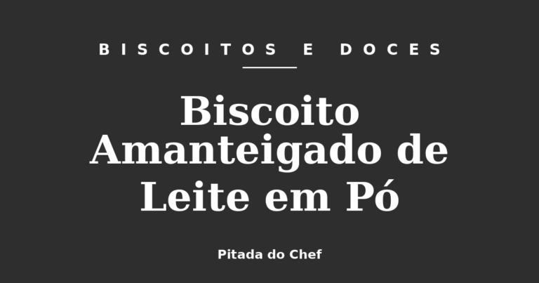 Biscoito Amanteigado de Leite em Pó