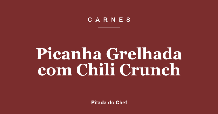 Picanha Grelhada com Chili Crunch