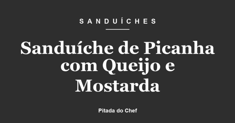 Sanduíche de Picanha com Queijo e Mostarda