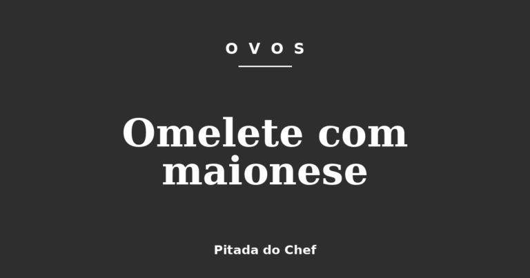 Omelete com maionese