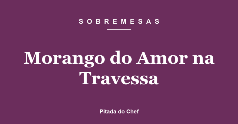 Morango do Amor na Travessa