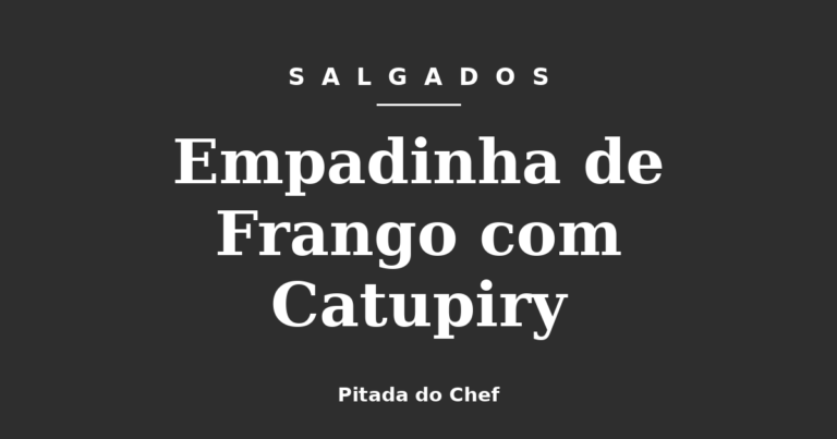 Empadinha de Frango com Catupiry