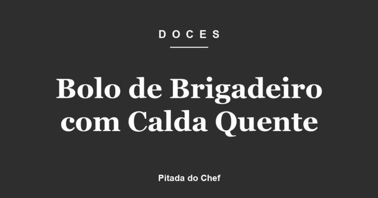 Bolo de Brigadeiro com Calda Quente