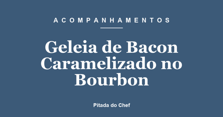Geleia de Bacon Caramelizado no Bourbon