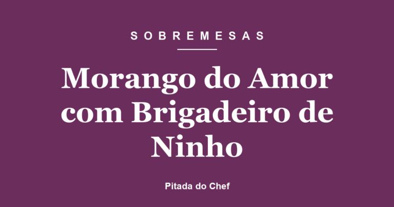 Morango do Amor com Brigadeiro de Ninho