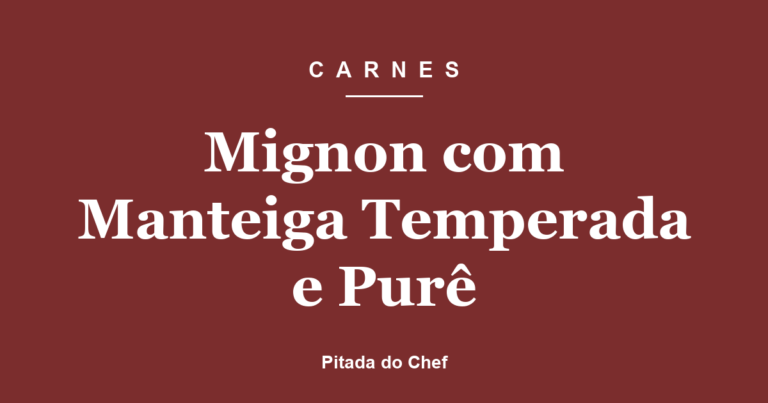Mignon com Manteiga Temperada e Purê