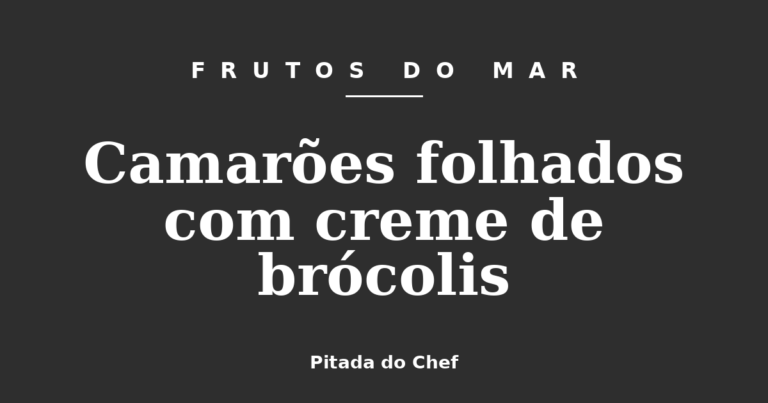 Camarões folhados com creme de brócolis