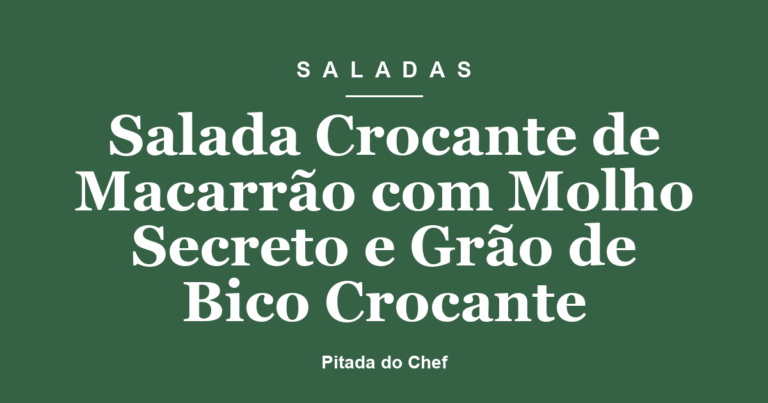 Salada Crocante de Macarrão com Molho Secreto e Grão de Bico Crocante