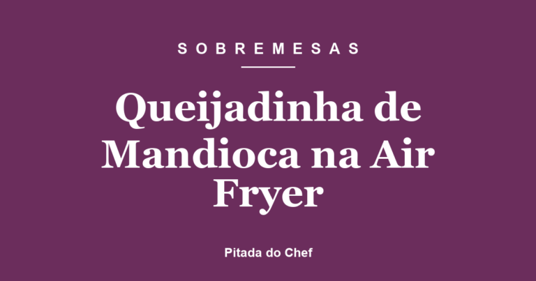Queijadinha de Mandioca na Air Fryer