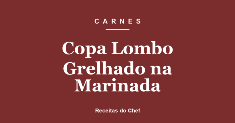 Copa Lombo Grelhado na Marinada