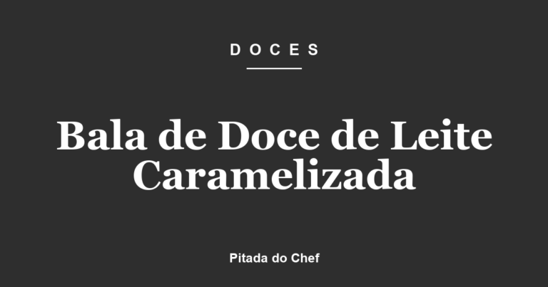 Bala de Doce de Leite Caramelizada