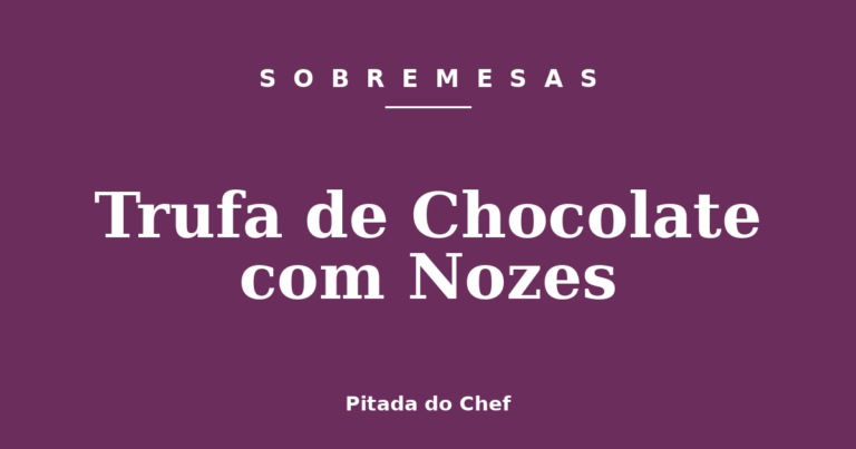 Trufa de Chocolate com Nozes