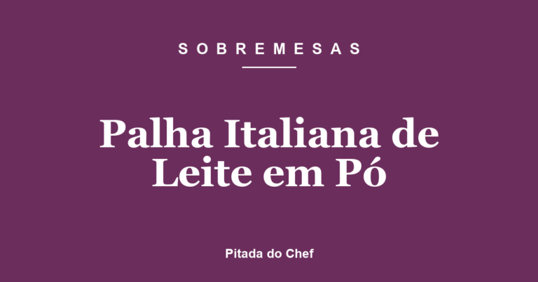 Palha Italiana de Leite em Pó