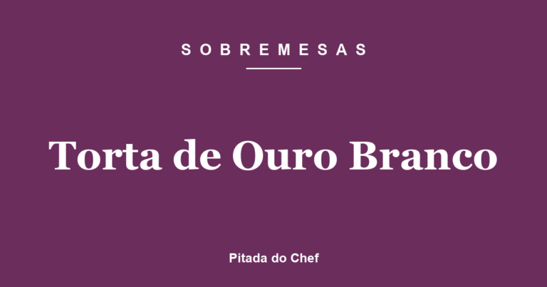 Torta de Ouro Branco