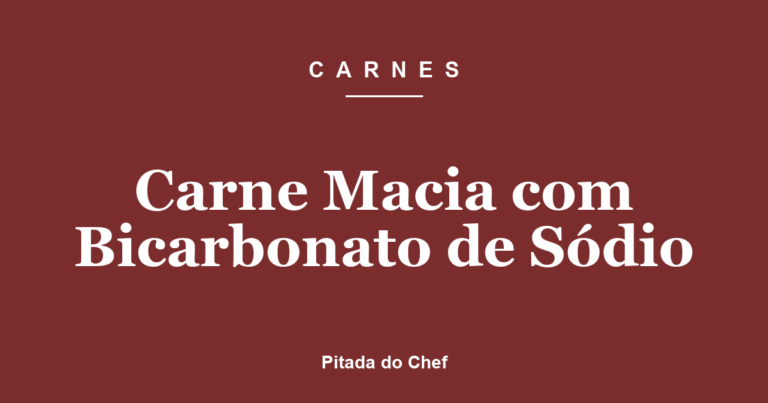 Carne Macia com Bicarbonato de Sódio