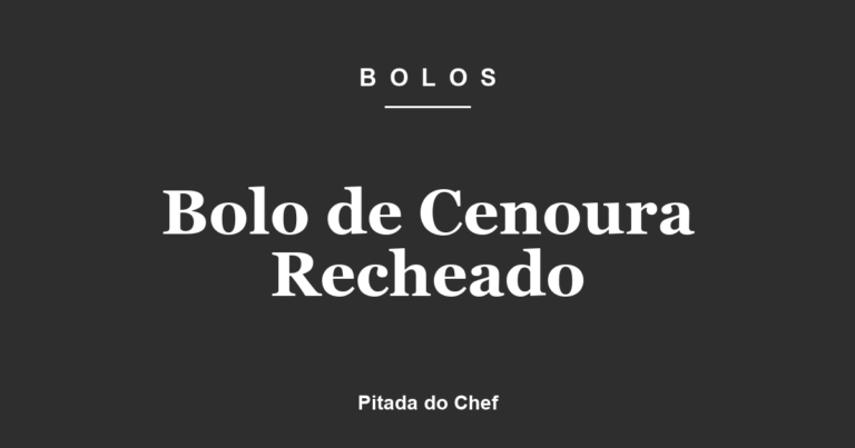 Bolo de Cenoura Recheado