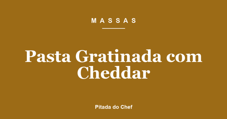 Pasta Gratinada com Cheddar