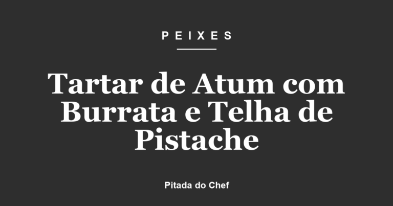 Tartar de Atum com Burrata e Telha de Pistache
