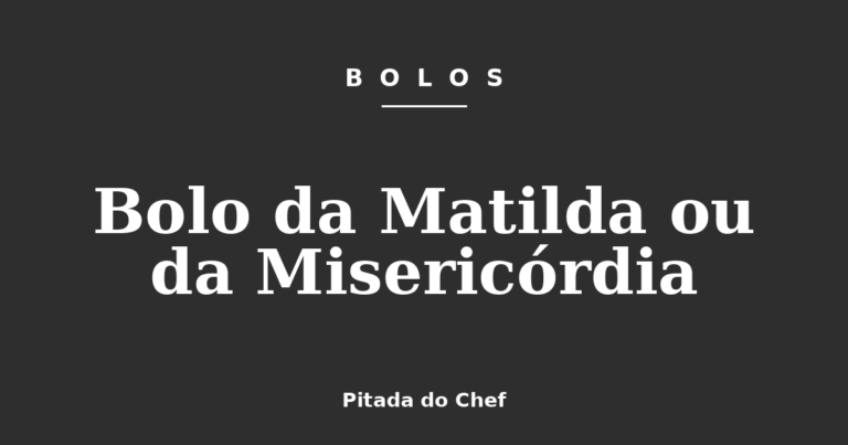 Bolo da Matilda ou da Misericórdia