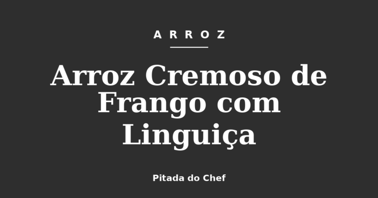 Arroz Cremoso de Frango com Linguiça