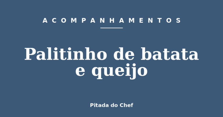 Palitinho de batata e queijo