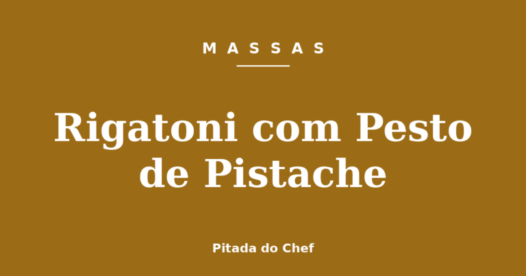 Rigatoni com Pesto de Pistache