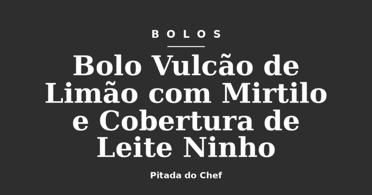 Bolo Vulcão de Limão com Mirtilo e Cobertura de Leite Ninho