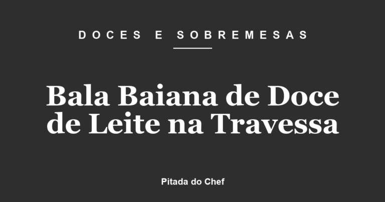 Bala Baiana de Doce de Leite na Travessa