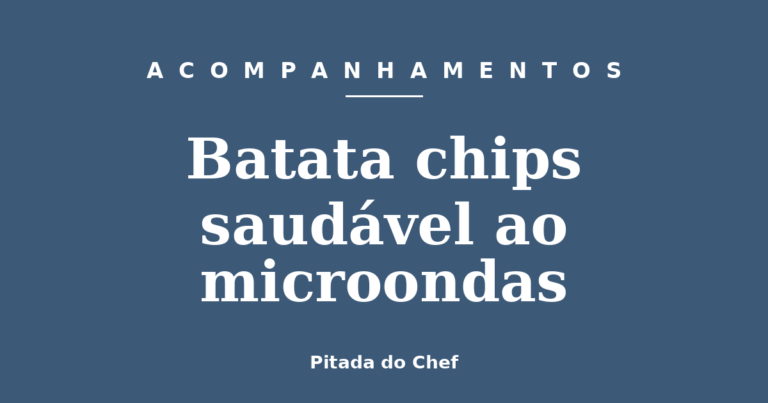 Batata chips saudável ao microondas