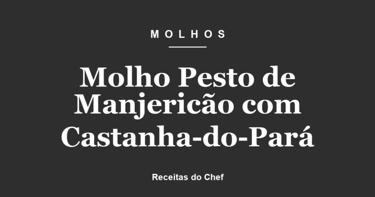 Molho Pesto de Manjericão com Castanha-do-Pará