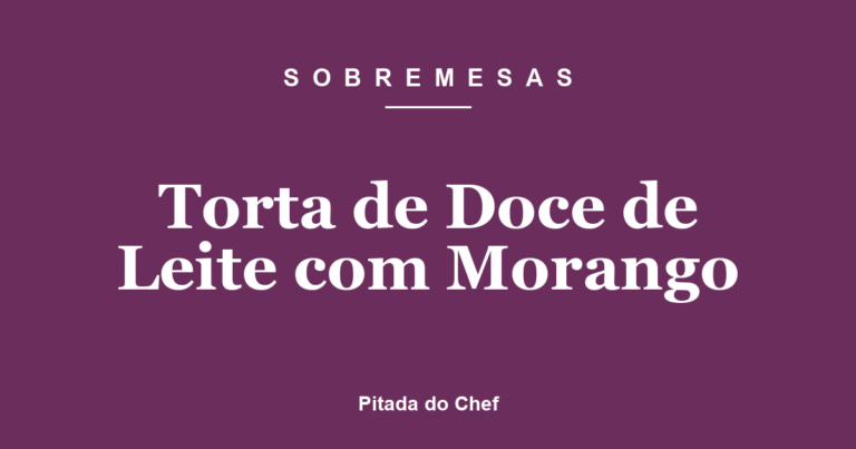 Torta de Doce de Leite com Morango