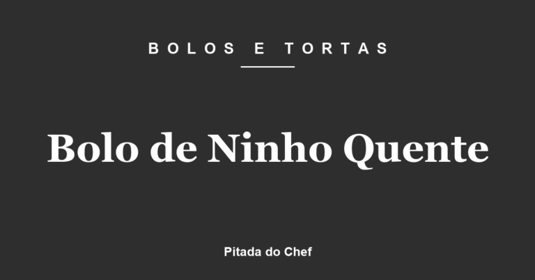 Bolo de Ninho Quente