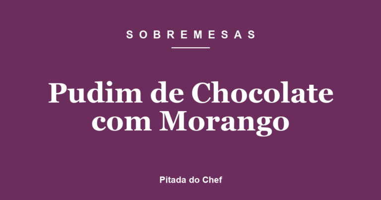 Pudim de Chocolate com Morango