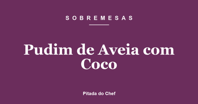 Pudim de Aveia com Coco