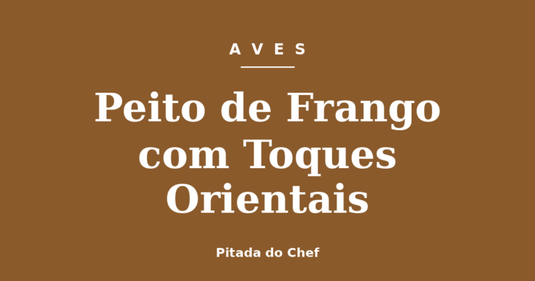 Peito de Frango com Toques Orientais