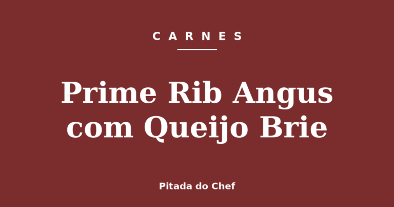 Prime Rib Angus com Queijo Brie