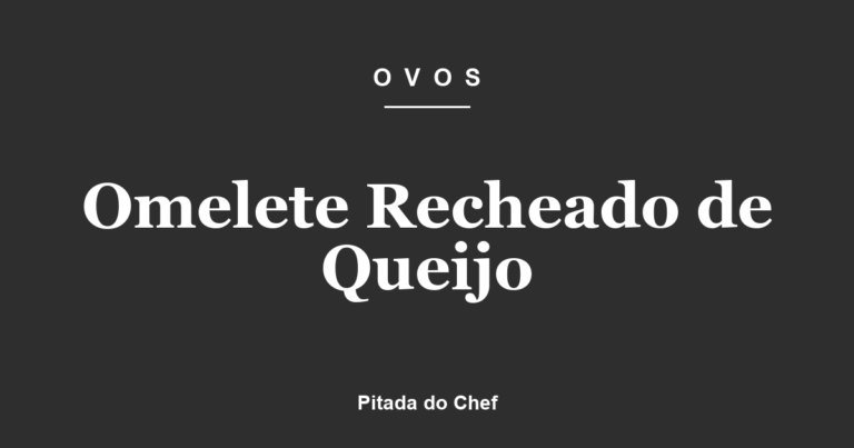 Omelete Recheado de Queijo
