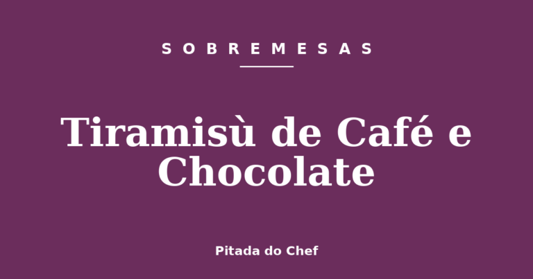 Tiramisù de Café e Chocolate