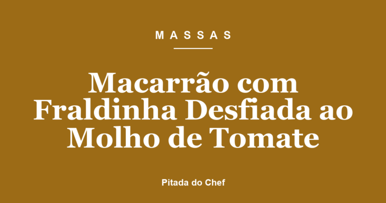 Macarrão com Fraldinha Desfiada ao Molho de Tomate