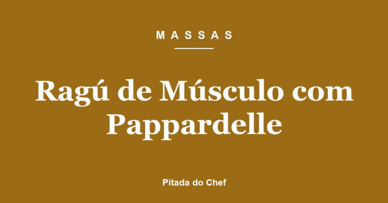 Ragú de Músculo com Pappardelle