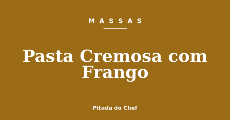 Pasta Cremosa com Frango