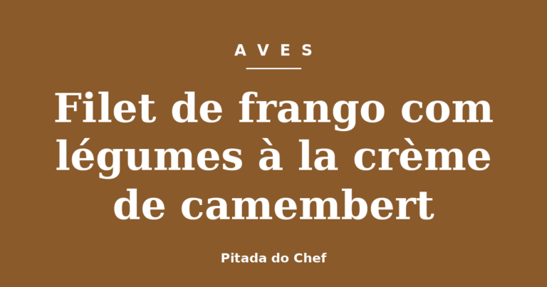 Filet de frango com légumes à la crème de camembert