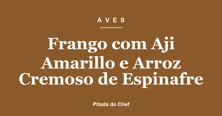Frango com Aji Amarillo e Arroz Cremoso de Espinafre