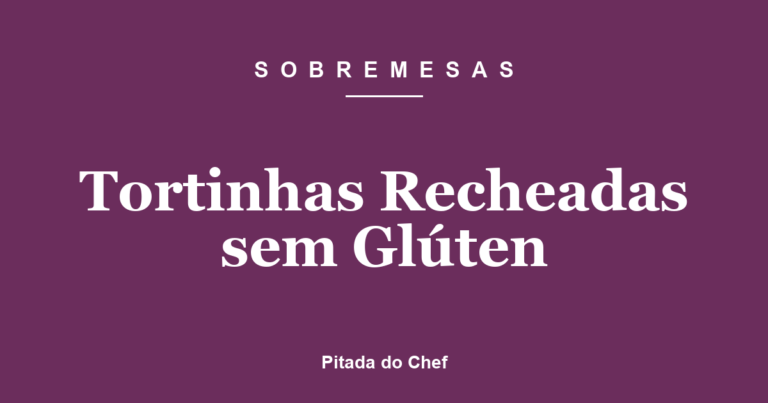 Tortinhas Recheadas sem Glúten